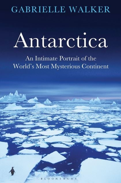 Literature on ice. A book of Gabrielle Walker Antarctica: An Intimate Portrait of the World's Most Mysterious Continent